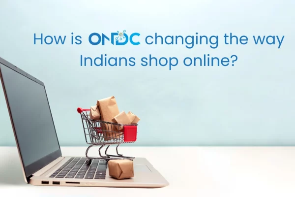 How is ONDC changing the way Indians shop online?